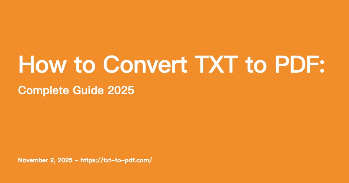 How to Convert TXT to PDF: Complete Guide 2025