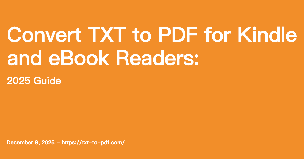Convert TXT to PDF for Kindle and eBook Readers (2025 Guide)