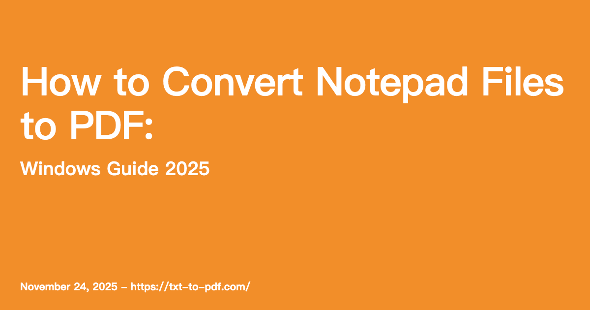 How to Convert Notepad Files to PDF (Windows Guide 2025)