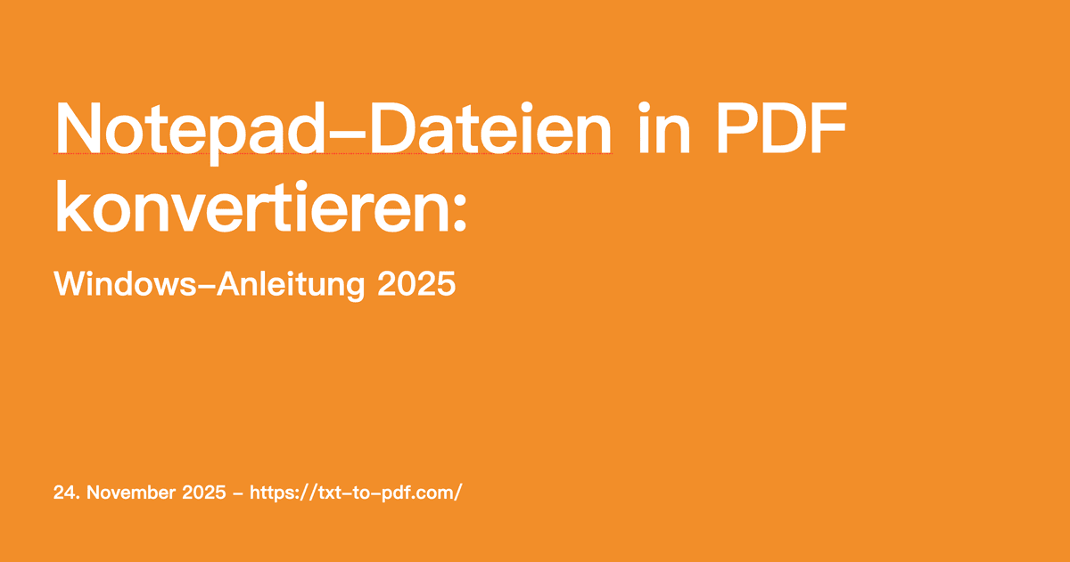 Notepad-Dateien in PDF konvertieren (Windows-Anleitung 2025)