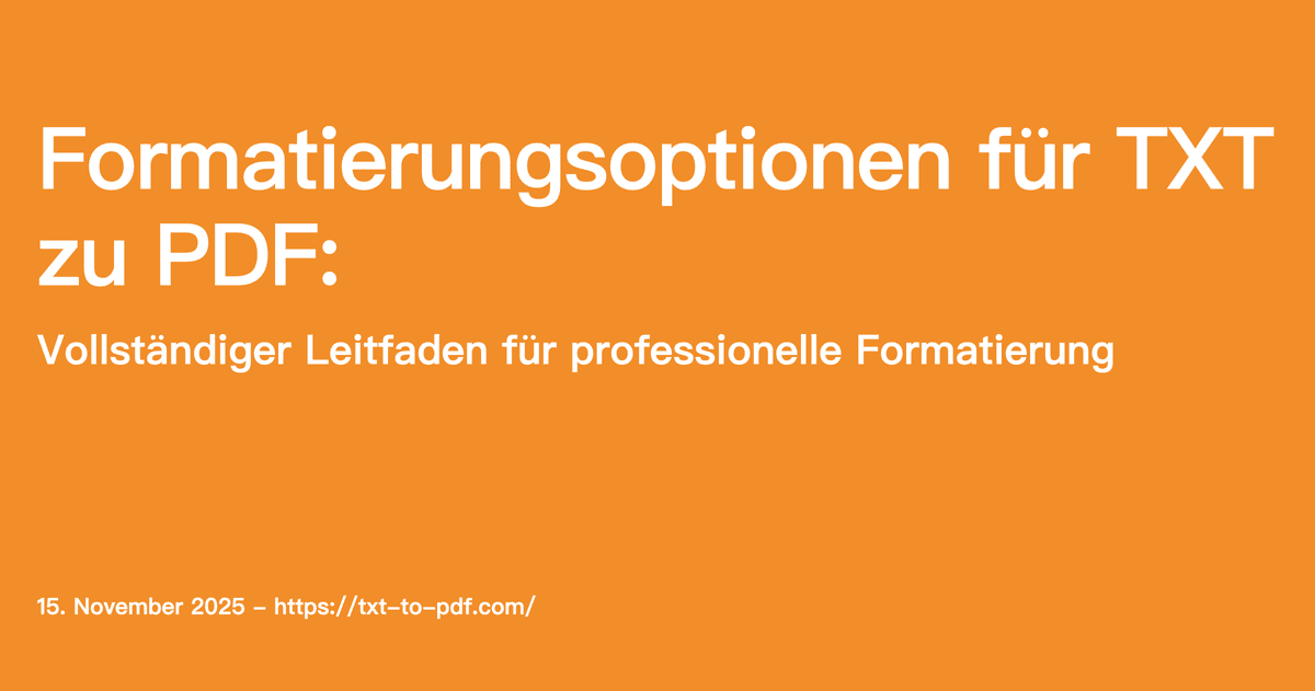 Formatierungsoptionen für TXT zu PDF: Vollständiger Leitfaden für professionelle Formatierung