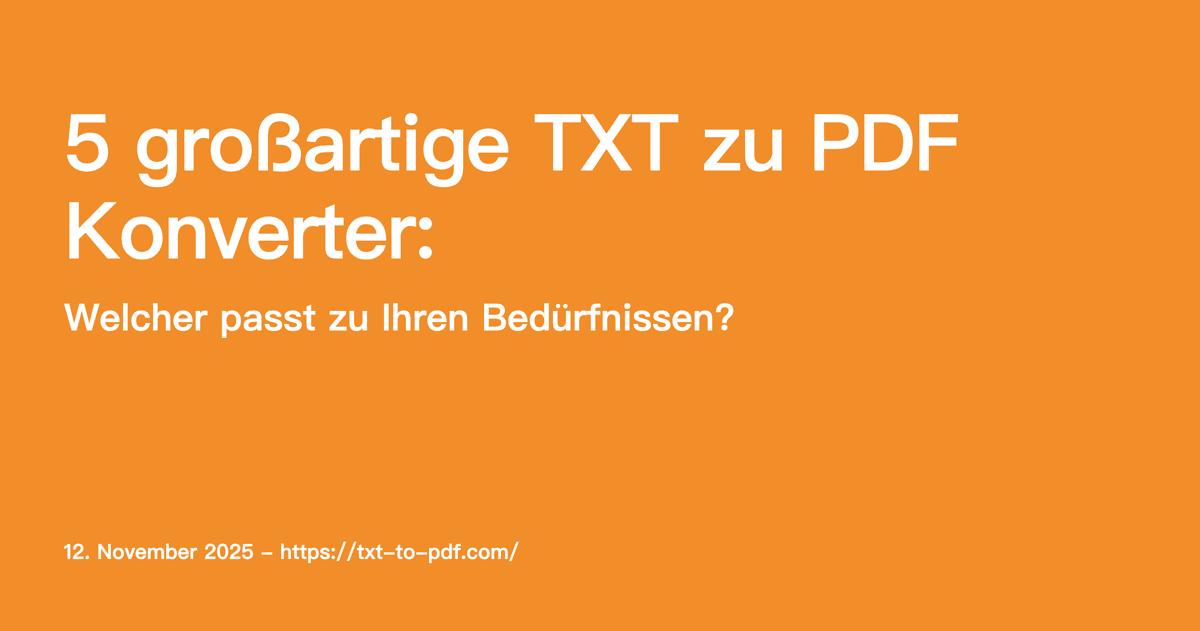 5 großartige TXT zu PDF Konverter: Welcher passt zu Ihren Bedürfnissen?