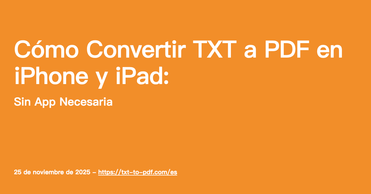 Cómo Convertir TXT a PDF en iPhone y iPad (Sin App Necesaria)