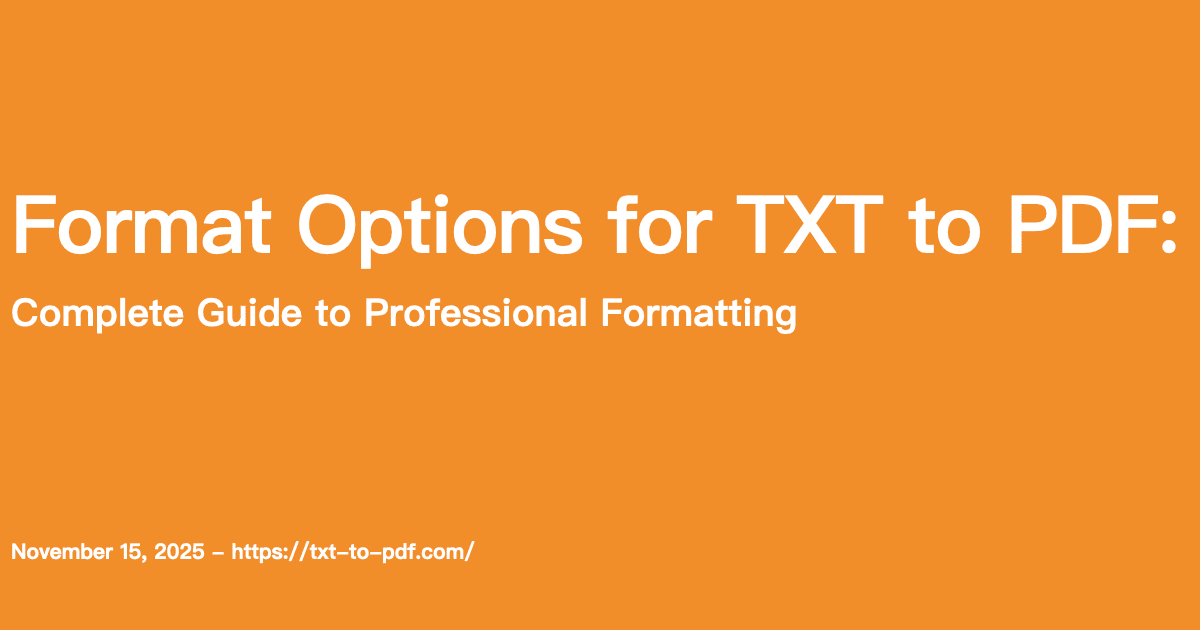 Format Options for TXT to PDF: Complete Guide to Professional Formatting
